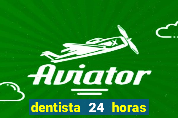 dentista 24 horas em betim